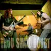 Thou Shall Doubt - Thou Shall Doubt